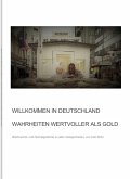 Willkommen in Deutschland - Wahrheiten wertvoller als Gold (eBook, ePUB)