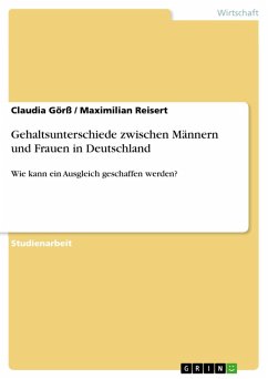 Gehaltsunterschiede zwischen Männern und Frauen in Deutschland (eBook, PDF) - Görß, Claudia; Reisert, Maximilian