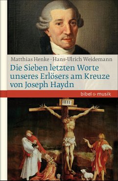 Die Sieben letzten Worte unseres Erlösers am Kreuze von Joseph Haydn (eBook, ePUB) - Weidemann, Hans-Ulrich; Henke, Matthias