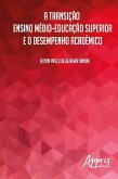 A transição ensino médio-educação superior e o desempenho acadêmico (eBook, ePUB)