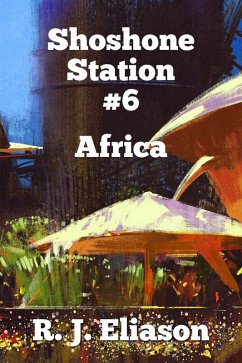 Shoshone Station #6:Africa (The Galactic Consortium, #15) (eBook, ePUB) - Eliason, R. J.