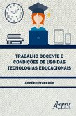 Trabalho docente e condições de uso das tecnologias educacionais (eBook, ePUB)