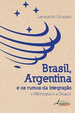 Brasil, argentina e os rumos da integração (eBook, ePUB) - Granato, Leonardo