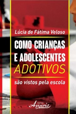 Como crianças e adolescentes adotivos são vistos pela escola (eBook, ePUB) - de Veloso, Lúcia Fátima