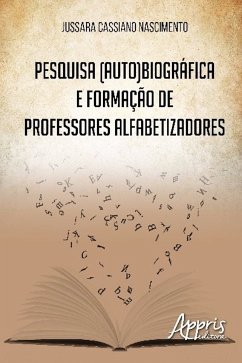 Pesquisa (auto)biográfica e formação de professores alfabetizadores (eBook, ePUB) - NASCIMENTO, JUSSARA CASSIANO