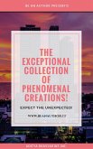 The Exceptional Collection of PHENOMENAL CREATIONS (eBook, ePUB)