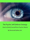 The Psychic Self Defense Strategy: How to Shield Yourself from Psychic Attacks (eBook, ePUB)
