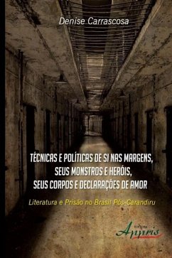 Técnicas e políticas de si nas margens, seus monstros e heróis, seus corpos e declarações de amor (eBook, ePUB) - Carrascosa, Denise