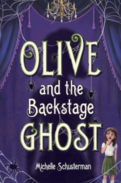 Olive and the Backstage Ghost (eBook, ePUB) - Schusterman, Michelle