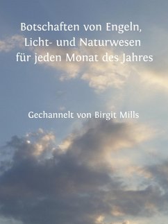 Botschaften von Engeln, Licht- und Naturwesen für jeden Monat des Jahres (eBook, ePUB) - Mills, Birgit