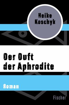 Der Duft der Aphrodite (eBook, ePUB) - Koschyk, Heike