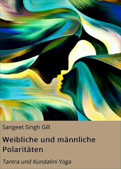 Weibliche und männliche Polaritäten (eBook, ePUB) - Gill, Sangeet Singh