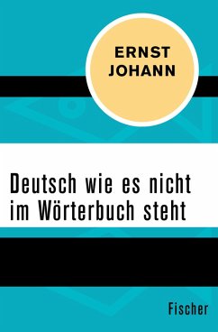 Deutsch wie es nicht im Wörterbuch steht (eBook, ePUB) - Johann, Ernst