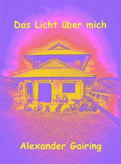 Das Licht über mich (eBook, ePUB) - Gairing, Alexander