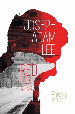 Red Fox Runs: Poems: 2011-2016 (eBook, ePUB) - Lee, Joseph Adam