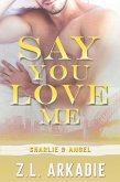 Say You Love Me: Charlie & Angel (LOVE in the USA, #9) (eBook, ePUB)