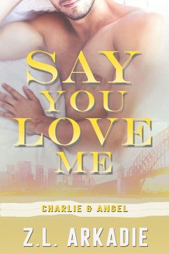 Cover Say You Love Me: Charlie & Angel (LOVE in the USA, #9) (eBook, ePUB)