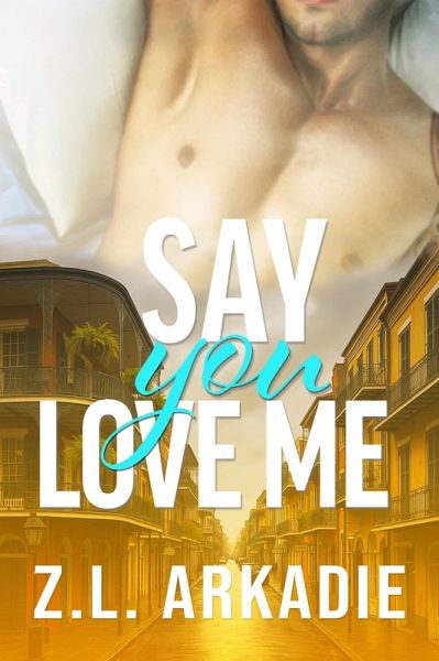 Say You Love Me (Steamy Destinations Romance Series, #9) (eBook, ePUB) Say You Love Me (Steamy Destinations Romance Series, #9) (eBook, ePUB)