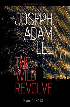 The Wild Revolve: Poems: 2011-2013 (Red Fox Runs, #1) (eBook, ePUB) - Lee, Joseph Adam