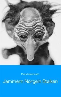 Jammern Nörgeln Stalken (eBook, ePUB) - Fastermann, Petra