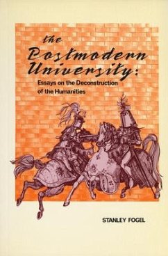 The Postmodern University: Essays on the Deconstruction of the Humanities - Fogel, Stanley