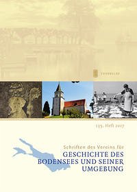 Schriften des Vereins für Geschichte des Bodensees und seiner Umgebung: 135. Heft 2017