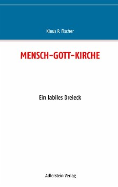 MENSCH-GOTT-KIRCHE - Fischer, Klaus P.