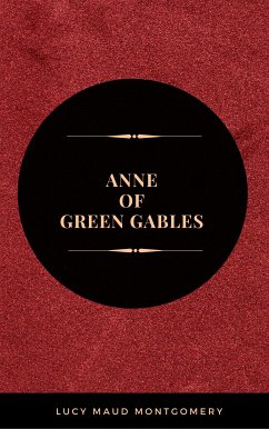 Anne Of Green Gables (eBook, ePUB) - Montgomery, Lucy Maud