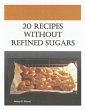 20 Recipes Without Refined Sugars... - Bild 1