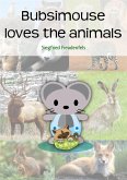 Bubsimouse loves the animals (eBook, ePUB)