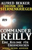 Eine Kolonie für Übermenschen / Chronik der Sternenkrieger - Commander Reilly Bd.19 (eBook, ePUB)