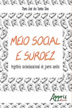 Meio social e surdez (eBook, ePUB) - SILVA, MARIA JOSÉ DOS SANTOS