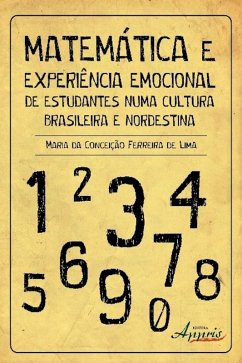 Matemática & experiência emocional de estudantes numa cultura brasileira e nordestina (eBook, ePUB) - da de Lima, Maria Conceição Ferreira