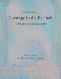 Torwege in die Freiheit (eBook, ePUB) - Strohmeyer, Bernd