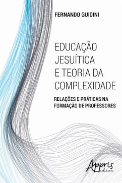 Educação jesuítica e teoria da complexidade (eBook, ePUB) - Guidini, Fernando