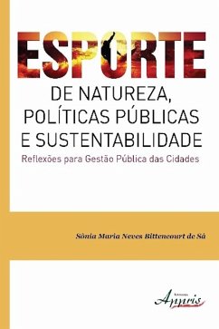 Esporte de natureza, políticas públicas e sustentabilidade reflexões para gestão pública das cidades (eBook, ePUB) - de Sá, Sônia Maria Neves Bittencourt