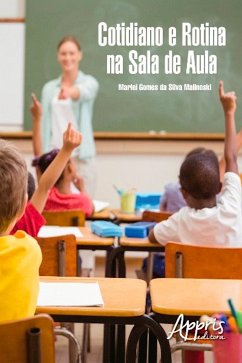 Cotidiano e rotina na sala de aula (eBook, ePUB) - da Malinoski, Marlei Gomes Silva