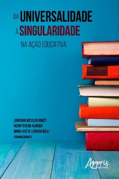 Da universalidade à singularidade na ação educativa (eBook, ePUB) - Boneti, Lindomar Wessler; Almeida, Nizan Pereira; Belli, Maria José M. Lourega