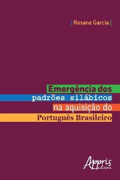 Emergência dos padrões silábicos na aquisição do português brasileiro (eBook, ePUB) - Garcia, Rosane