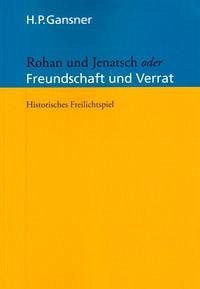 ROHAN UND JENATSCH oder FREUNDSCHAFT UND VERRAT - Gansner, Hans Peter