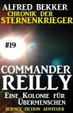 Eine Kolonie für Übermenschen / Chronik der Sternenkrieger - Commander Reilly Bd.19 (eBook, ePUB)