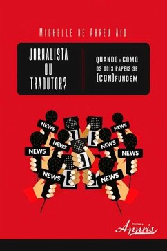 Jornalista ou tradutor? quando e como os dois papéis se (con)fundem (eBook, ePUB) - de Aio, Michelle Abreu