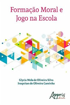 Formação moral e jogo na escola (eBook, ePUB) - de Silva, Glycia Melo Oliveira