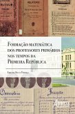 Formação matemática dos professores primários nos tempos da primeira república (eBook, ePUB)
