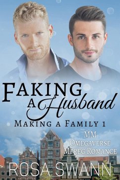 Faking a Husband: MM Omegaverse Mpreg Romance (Making a Family, #1) (eBook, ePUB) - Swann, Rosa