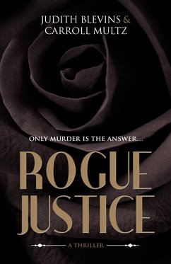 Rogue Justice (eBook, ePUB) - Blevins, Judith; Multz, Carroll