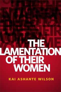 The Lamentation of Their Women (eBook, ePUB) - Wilson, Kai Ashante