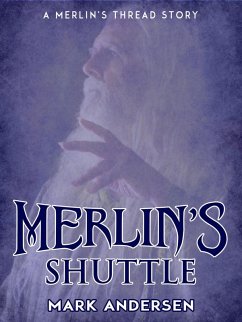 Merlin's Shuttle (Merlin's Thread, #0) (eBook, ePUB) - Andersen, Mark