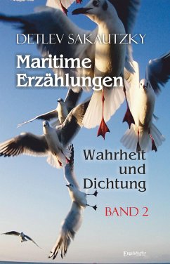 Maritime Erzählungen - Wahrheit und Dichtung (Band 2) (eBook, ePUB) - Sakautzky, Detlev