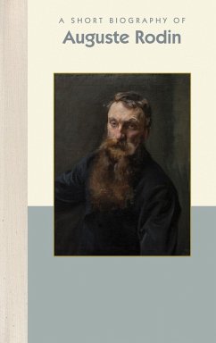 A Short Biography of Auguste Rodin - Dammann, April